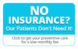 No Insurance? Our patients don’t need it!